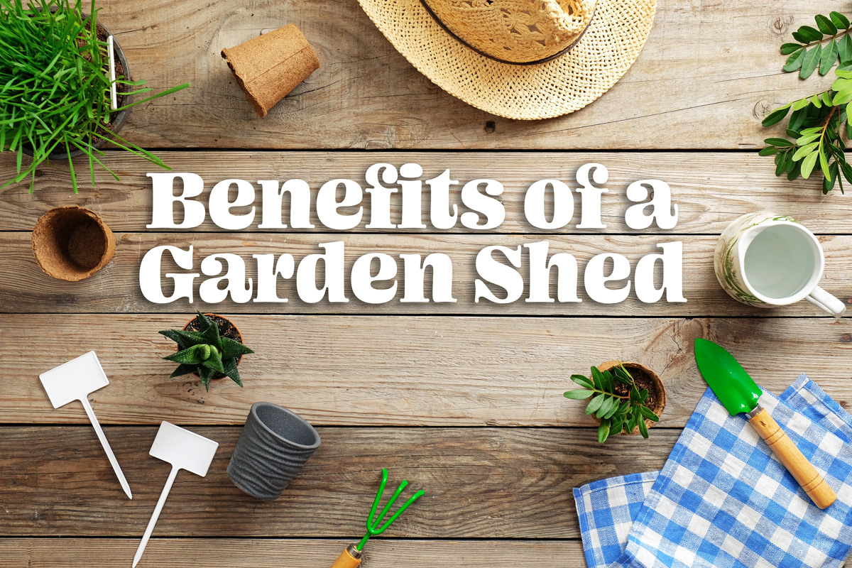 Benefits of a Garden Shed